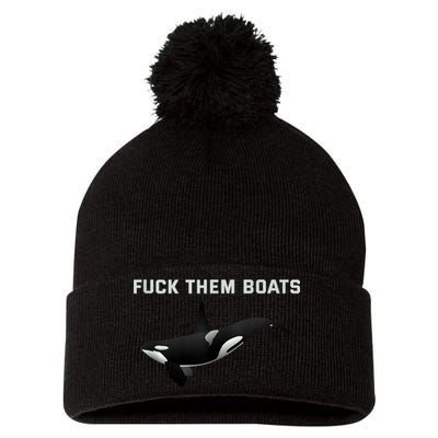 Orca Killer Whale Fuck Them Boats Funny Boat Whale Gift Pom Pom 12in Knit Beanie