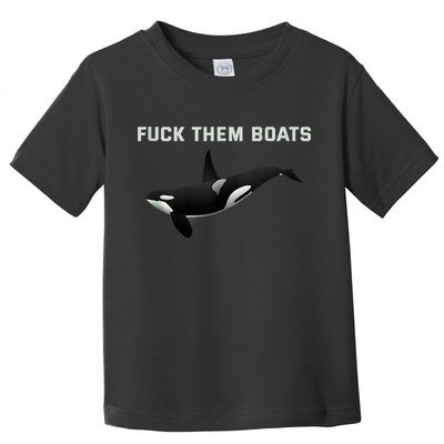 Orca Killer Whale Fuck Them Boats Funny Boat Whale Gift Toddler T-Shirt