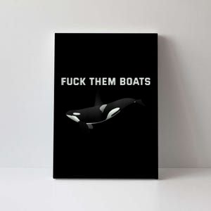 Orca Killer Whale Fuck Them Boats Funny Boat Whale Canvas