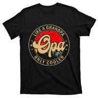 Opa Like A Grandpa Only Cooler Funny Papa Grandpa T-Shirt