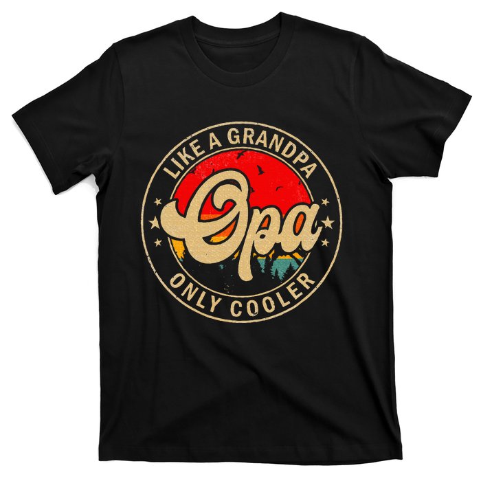 Opa Like A Grandpa Only Cooler Funny Papa Grandpa T-Shirt