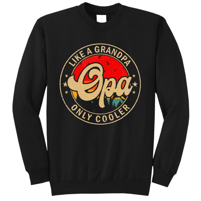 Opa Like A Grandpa Only Cooler Funny Papa Grandpa Tall Sweatshirt