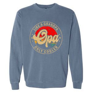 Opa Like A Grandpa Only Cooler Funny Papa Grandpa Garment-Dyed Sweatshirt