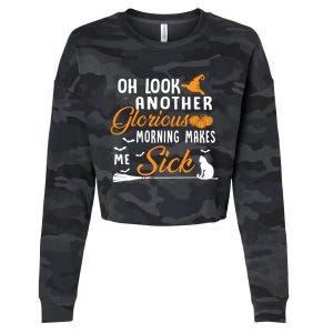 Oh Look Another Glorious Morning Makes Me Sick Halloween Cute Gift Cropped Pullover Crew