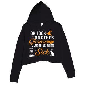 Oh Look Another Glorious Morning Makes Me Sick Halloween Cute Gift Crop Fleece Hoodie