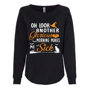 Oh Look Another Glorious Morning Makes Me Sick Halloween Cute Gift Womens California Wash Sweatshirt