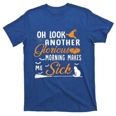 Oh Look Another Glorious Morning Makes Me Sick Halloween Cute Gift T-Shirt