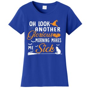 Oh Look Another Glorious Morning Makes Me Sick Halloween Cute Gift Women's T-Shirt