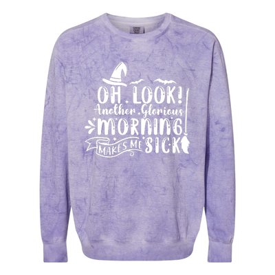 Oh Look Another Glorious Morning Makes Me Sick Colorblast Crewneck Sweatshirt