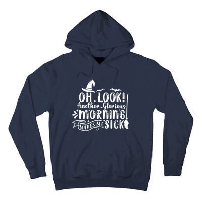 Oh Look Another Glorious Morning Makes Me Sick Tall Hoodie