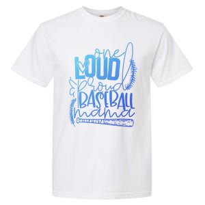 One Loud And Proud Baseball Mama Gift Garment-Dyed Heavyweight T-Shirt