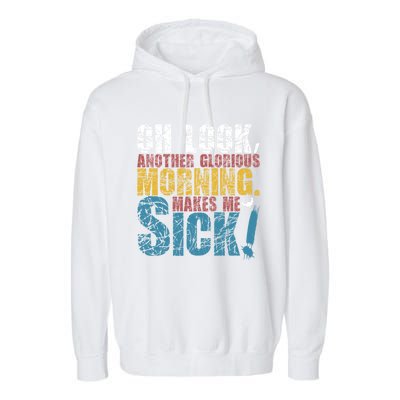 Oh Look Another Glorious Morning Makes Me Sick Halloween Meaningful Gift Garment-Dyed Fleece Hoodie