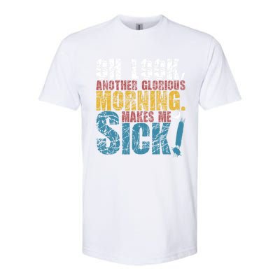 Oh Look Another Glorious Morning Makes Me Sick Halloween Meaningful Gift Softstyle® CVC T-Shirt