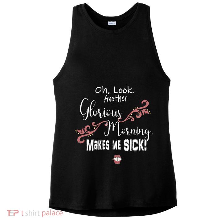Oh Look Another Glorious Morning Makes Me Sick Halloween Great Gift Ladies PosiCharge Tri-Blend Wicking Tank