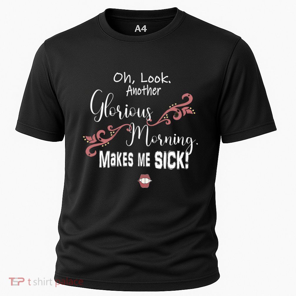Oh Look Another Glorious Morning Makes Me Sick Halloween Great Gift Performance Shirt