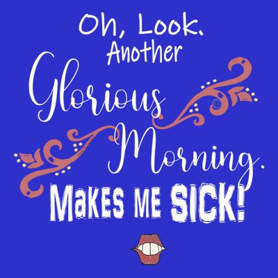 Oh Look Another Glorious Morning Makes Me Sick Halloween Great Gift T-Shirt