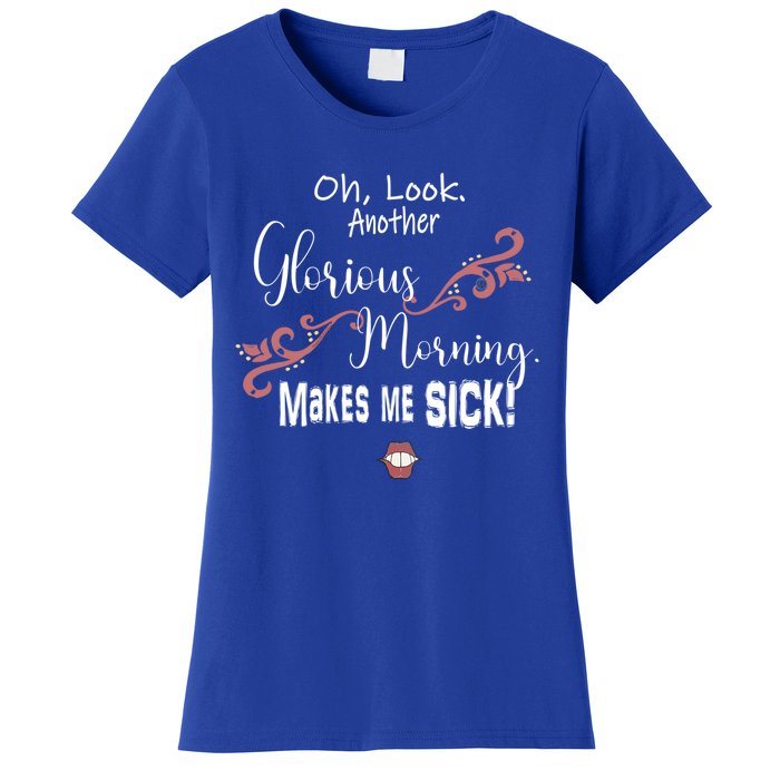 Oh Look Another Glorious Morning Makes Me Sick Halloween Great Gift Women's T-Shirt