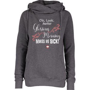 Oh Look Another Glorious Morning Makes Me Sick Halloween Great Gift Womens Funnel Neck Pullover Hood