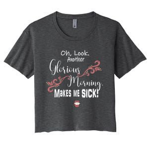 Oh Look Another Glorious Morning Makes Me Sick Halloween Great Gift Women's Crop Top Tee