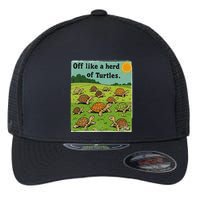 Off Like A Herd Of Turtles! Funny Family Saying Flexfit Unipanel Trucker Cap