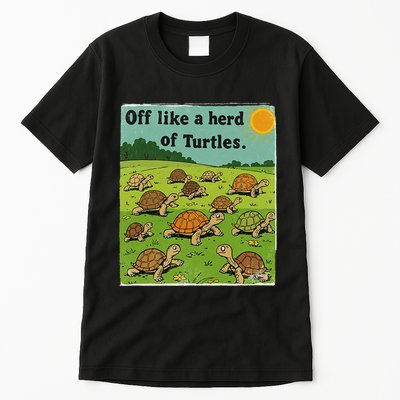 Off Like A Herd Of Turtles! Funny Family Saying Tall T-Shirt