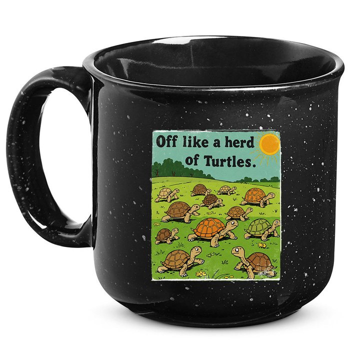 Off Like A Herd Of Turtles! Funny Family Saying 15oz Campfire Ceramic Mug