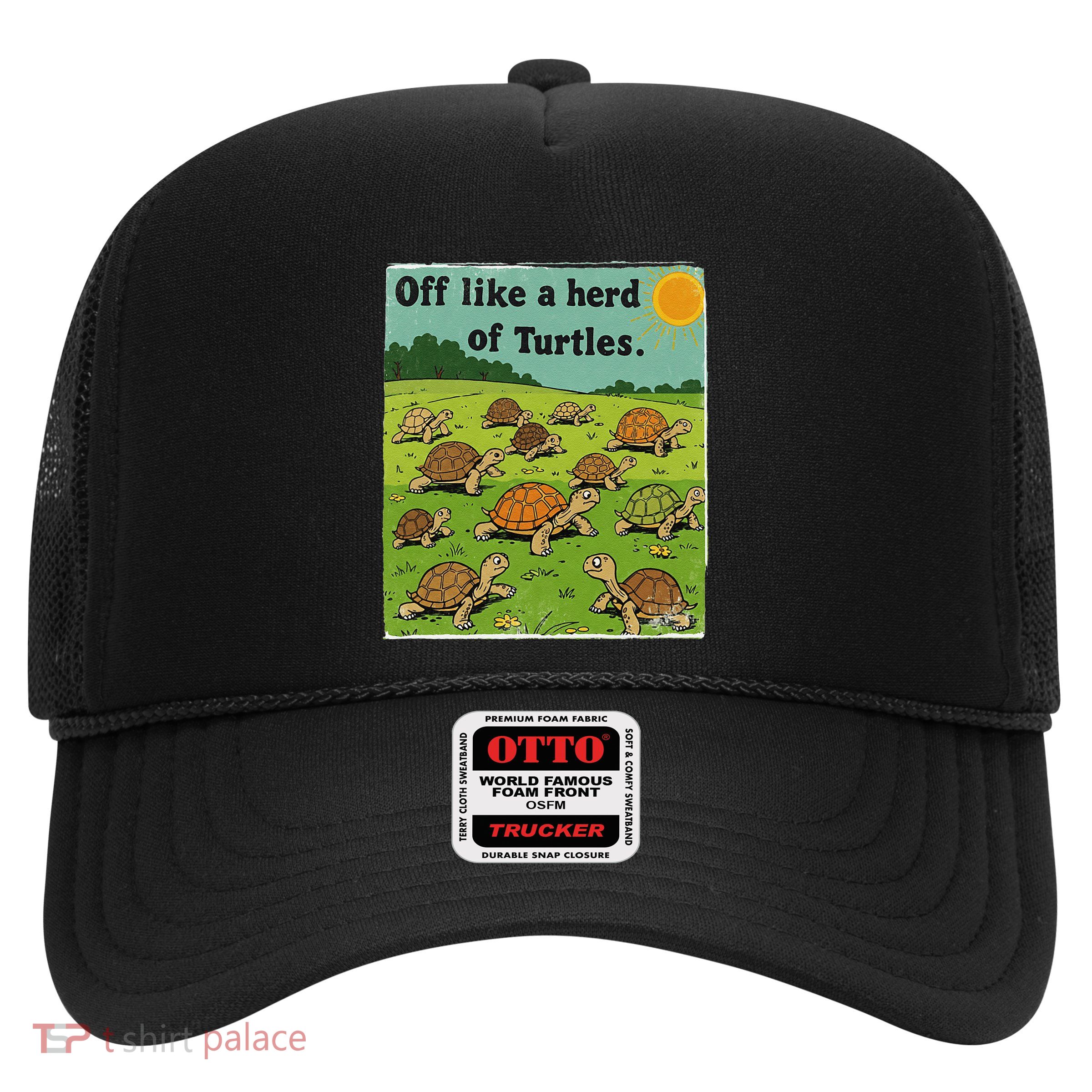 Off Like A Herd Of Turtles! Funny Family Saying Trucker Hat