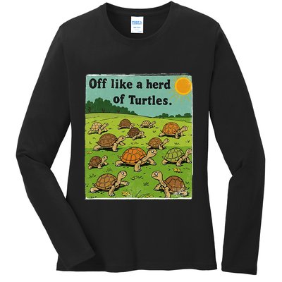 Off Like A Herd Of Turtles! Funny Family Saying Ladies Long Sleeve Shirt
