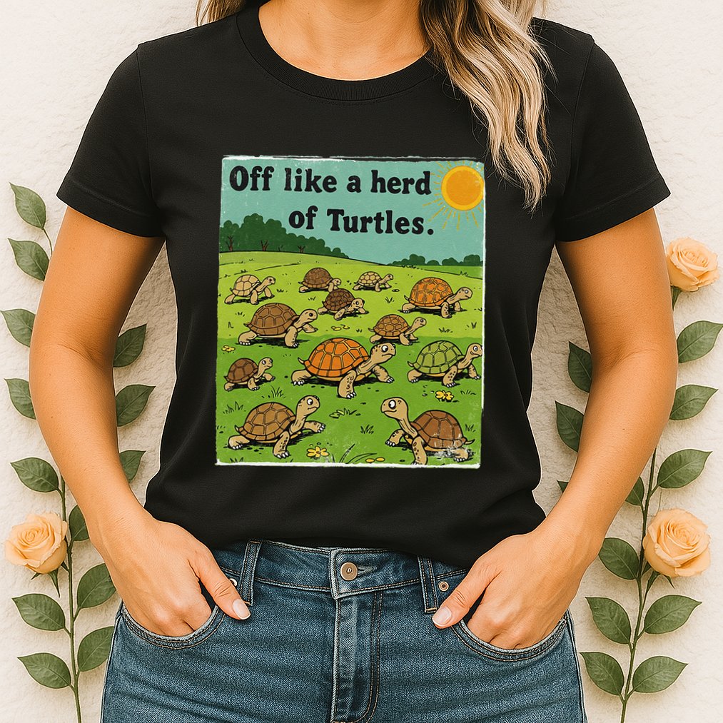 Off Like A Herd Of Turtles! Funny Family Saying Womens T-Shirt