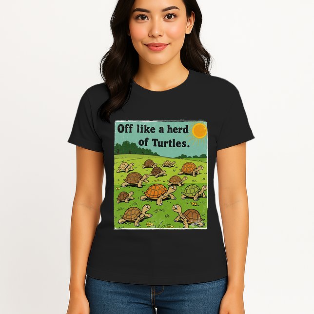 Off Like A Herd Of Turtles! Funny Family Saying Womens T-Shirt
