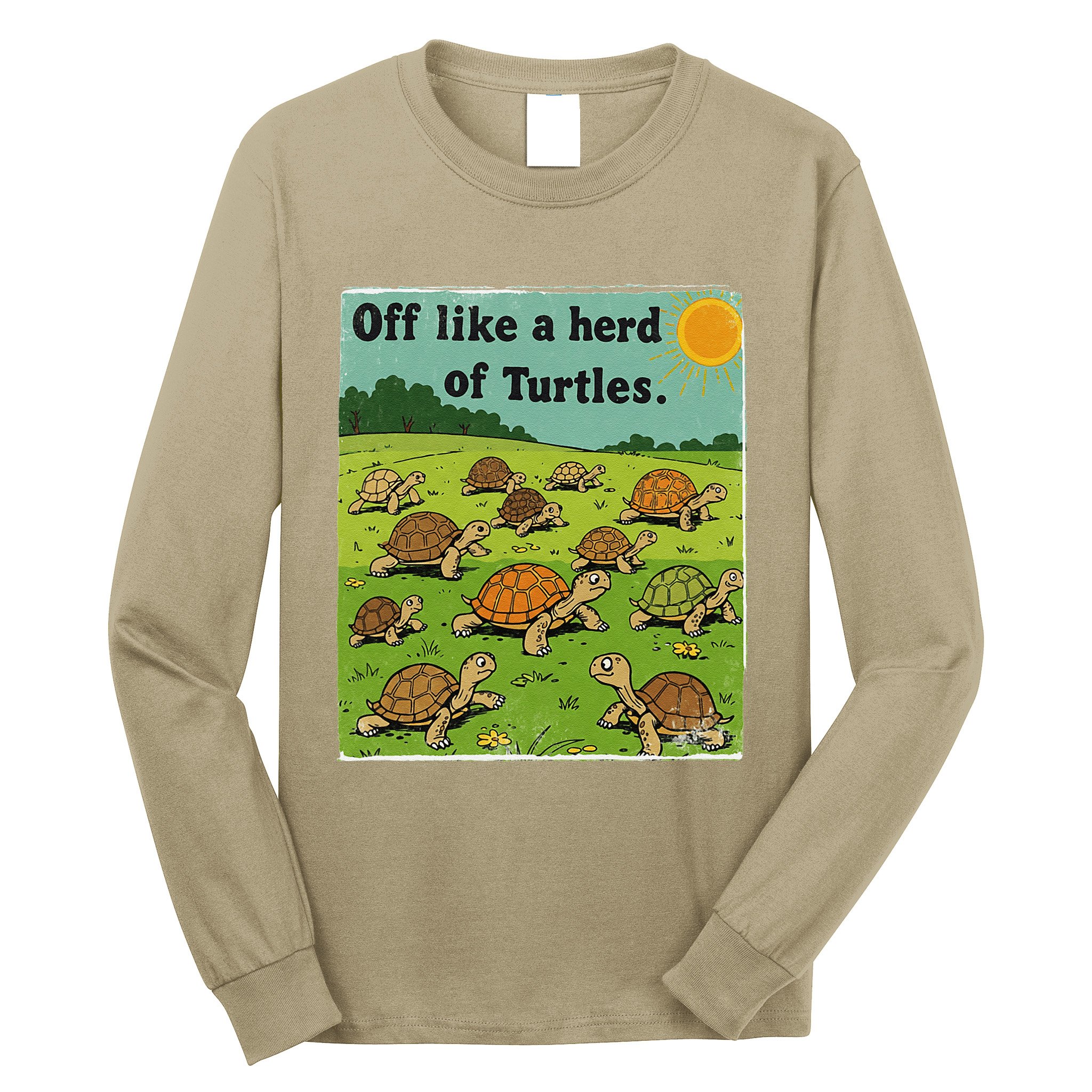 Off Like A Herd Of Turtles! Funny Family Saying Long Sleeve Shirt