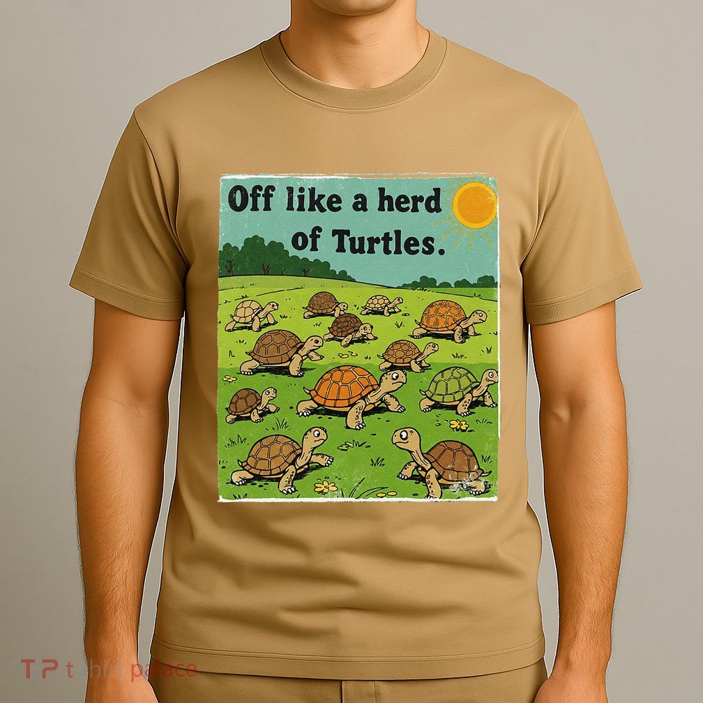 Off Like A Herd Of Turtles! Funny Family Saying T-Shirt