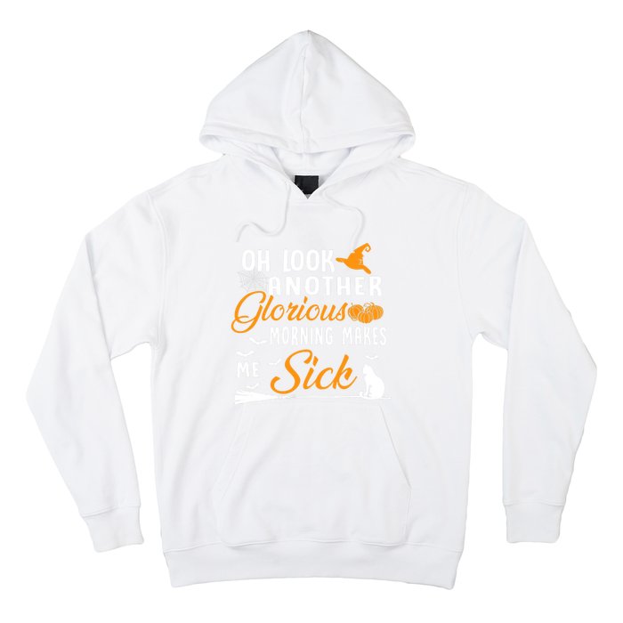 Oh Look Another Glorious Morning Makes Me Sick Halloween Hoodie