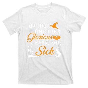 Oh Look Another Glorious Morning Makes Me Sick Halloween T-Shirt