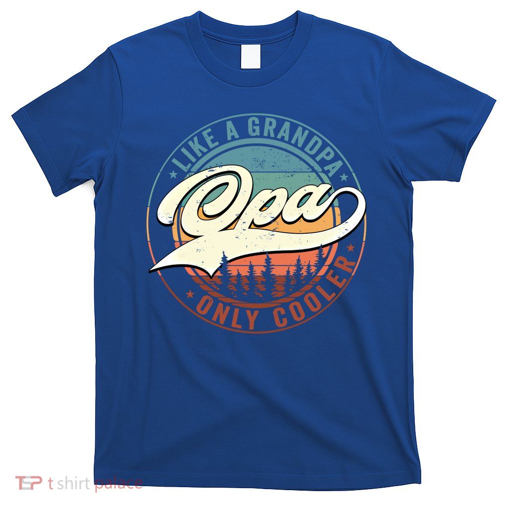 Opa Like A Grandpa Only Cooler Vintage Retro Opa Dad Gift T-Shirt