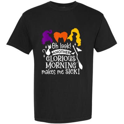 Oh Look Another Glorious Morning Makes Me Sick Halloween Gifts. Garment-Dyed Heavyweight T-Shirt