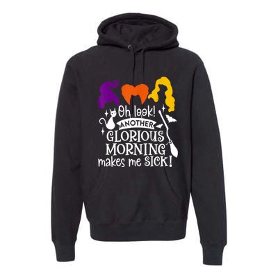 Oh Look Another Glorious Morning Makes Me Sick Halloween Gifts. Premium Hoodie