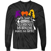 Oh Look Another Glorious Morning Makes Me Sick Halloween Gifts. Tie-Dye Long Sleeve Shirt