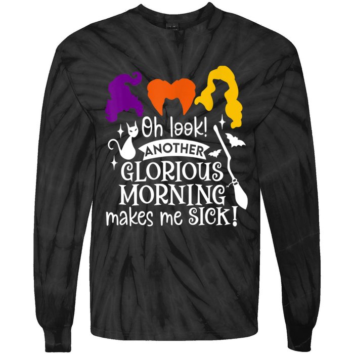 Oh Look Another Glorious Morning Makes Me Sick Halloween Gifts. Tie-Dye Long Sleeve Shirt