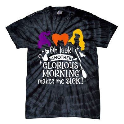 Oh Look Another Glorious Morning Makes Me Sick Halloween Gifts. Tie-Dye T-Shirt