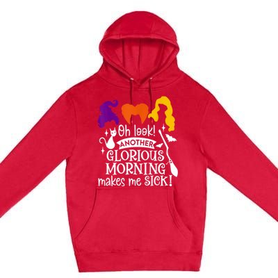 Oh Look Another Glorious Morning Makes Me Sick Halloween Gifts. Premium Pullover Hoodie