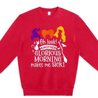 Oh Look Another Glorious Morning Makes Me Sick Halloween Gifts. Premium Crewneck Sweatshirt