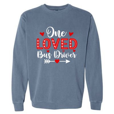 One Loved Bus Driver Cute Gift Funny Valentine's Day Funny Gift Garment-Dyed Sweatshirt