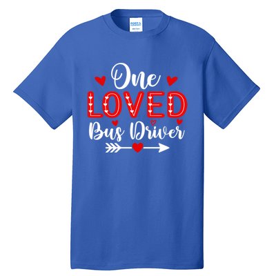 One Loved Bus Driver Cute Gift Funny Valentine's Day Funny Gift Tall T-Shirt