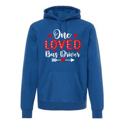 One Loved Bus Driver Cute Gift Funny Valentine's Day Funny Gift Premium Hoodie