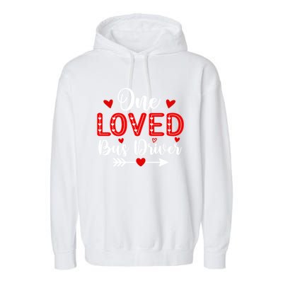 One Loved Bus Driver Cute Gift Funny Valentine's Day Funny Gift Garment-Dyed Fleece Hoodie