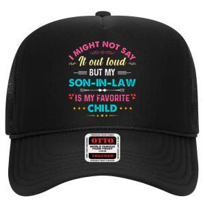 Out Loud But My Soninlaw Is My Favorite Child Funny High Crown Mesh Back Trucker Hat