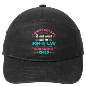 Out Loud But My Soninlaw Is My Favorite Child Funny 7-Panel Snapback Hat