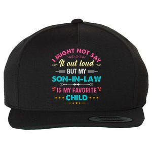 Out Loud But My Soninlaw Is My Favorite Child Funny Wool Snapback Cap