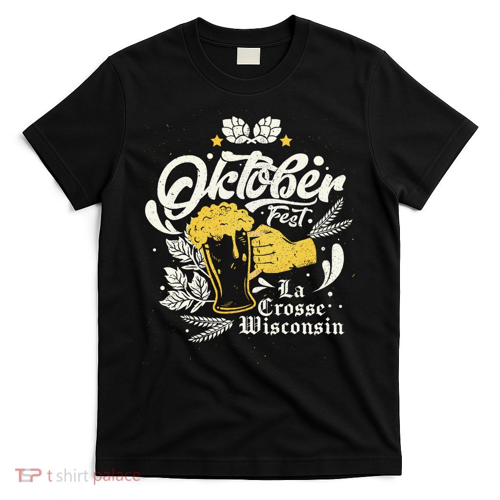 Oktoberfest La Crosse Wisconsin Octoberfest Beer Lovers T-Shirt